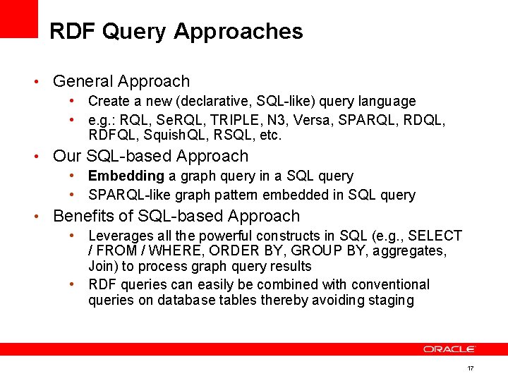 RDF Query Approaches • General Approach • Create a new (declarative, SQL-like) query language