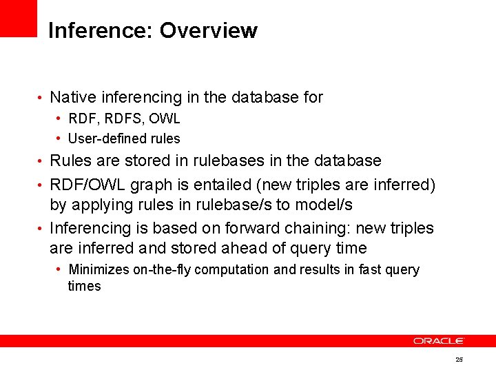 Inference: Overview • Native inferencing in the database for • RDF, RDFS, OWL •