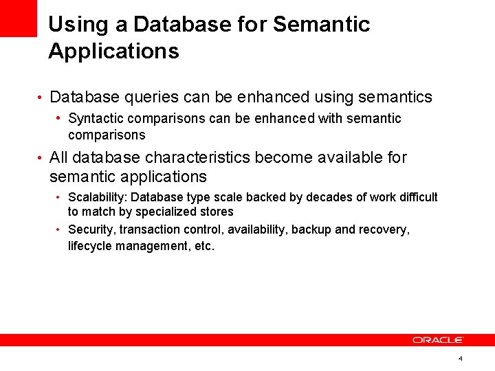 Using a Database for Semantic Applications • Database queries can be enhanced using semantics