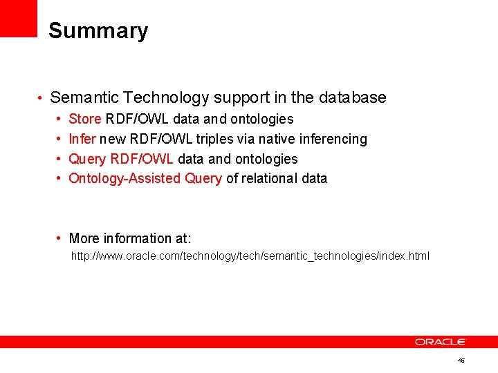 Summary • Semantic Technology support in the database • Store RDF/OWL data and ontologies