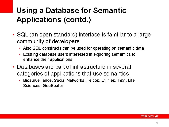 Using a Database for Semantic Applications (contd. ) • SQL (an open standard) interface