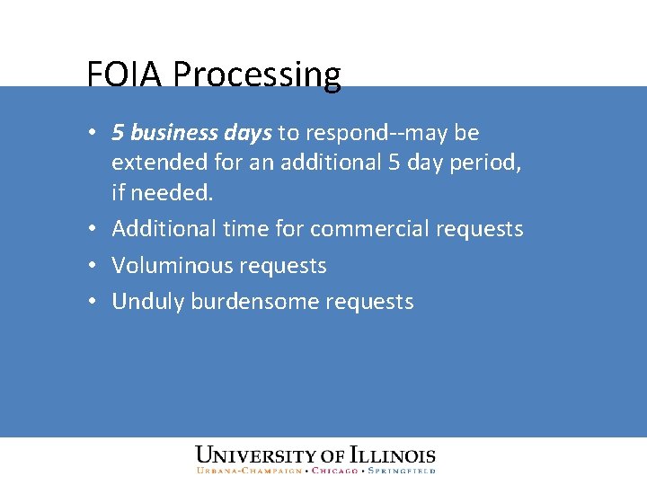 FOIA Processing • 5 business days to respond--may be extended for an additional 5