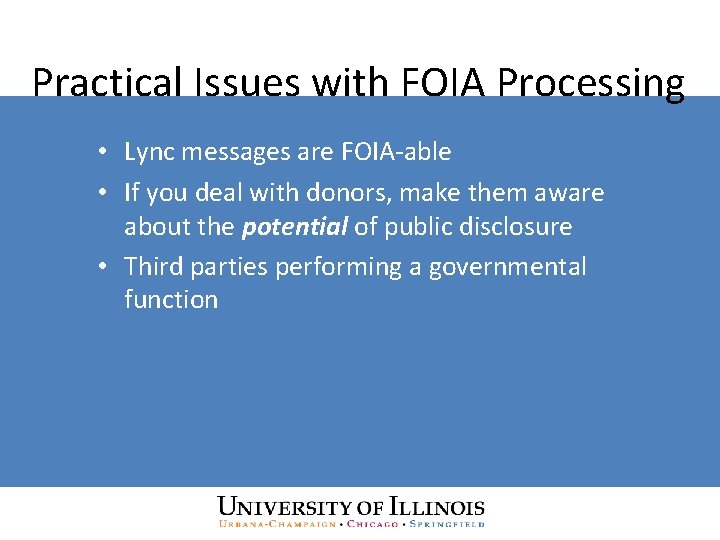 Practical Issues with FOIA Processing • Lync messages are FOIA-able • If you deal
