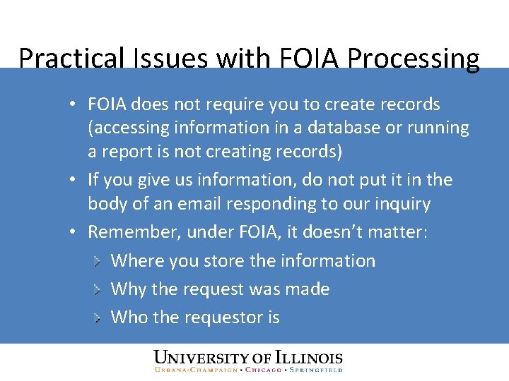 Practical Issues with FOIA Processing • FOIA does not require you to create records