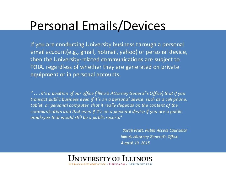 Personal Emails/Devices If you are conducting University business through a personal email account(e. g.