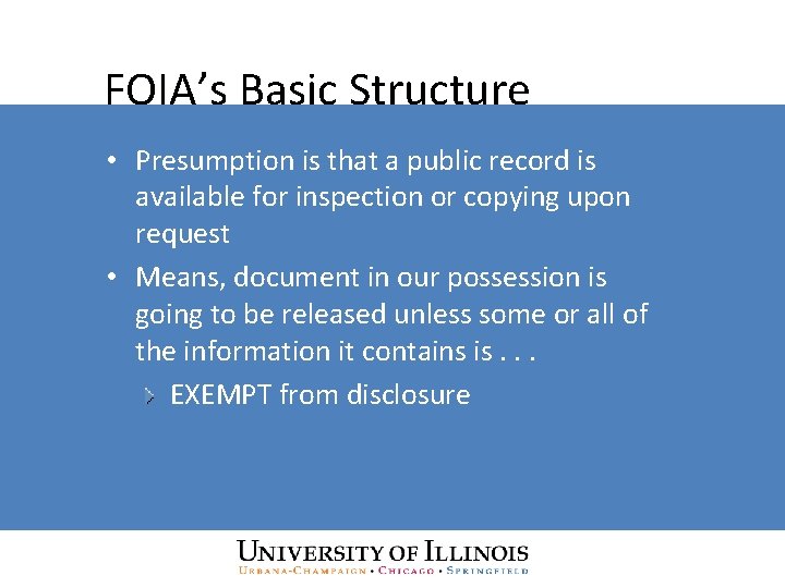 FOIA’s Basic Structure • Presumption is that a public record is available for inspection