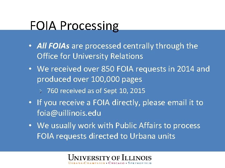 FOIA Processing • All FOIAs are processed centrally through the Office for University Relations