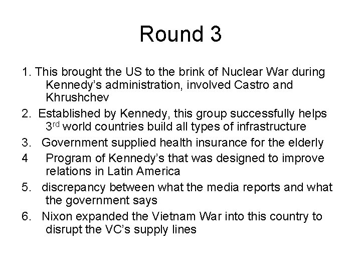 Round 3 1. This brought the US to the brink of Nuclear War during
