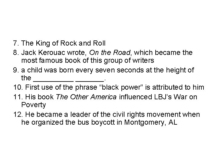 7. The King of Rock and Roll 8. Jack Kerouac wrote, On the Road,