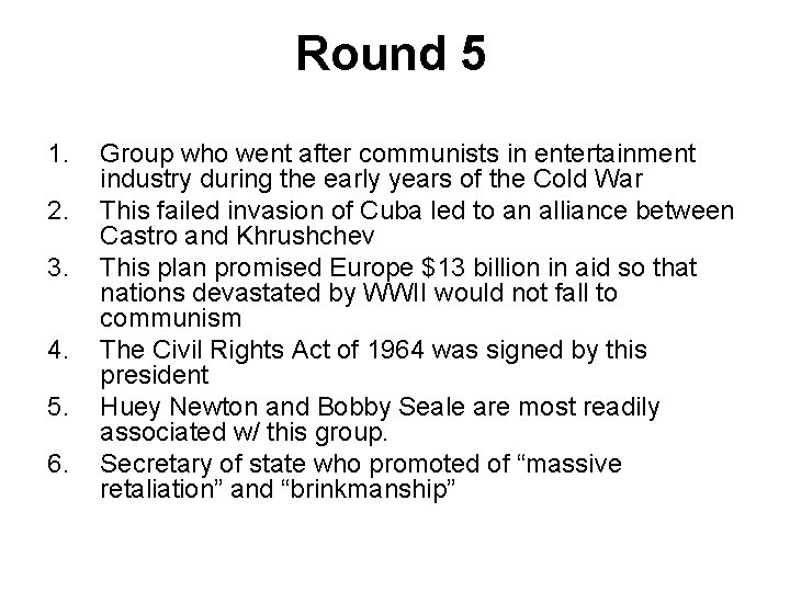 Round 5 1. 2. 3. 4. 5. 6. Group who went after communists in