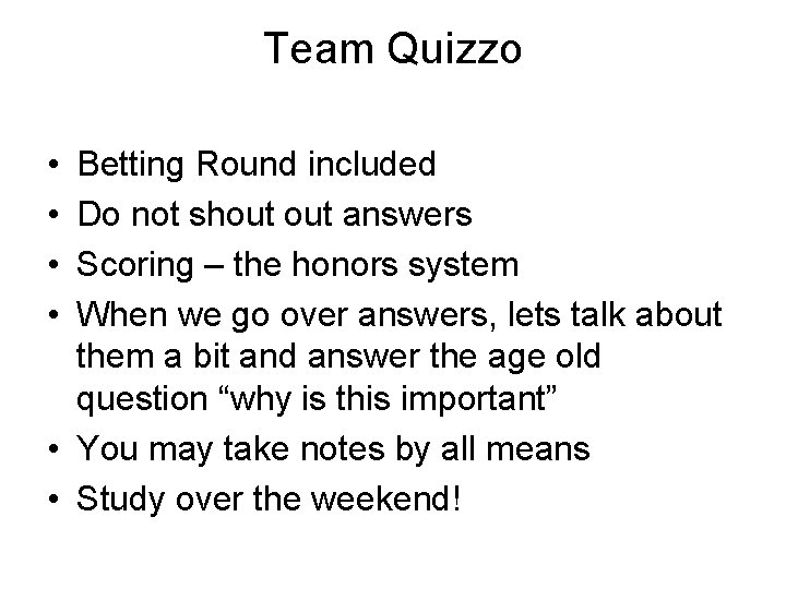Team Quizzo • • Betting Round included Do not shout answers Scoring – the