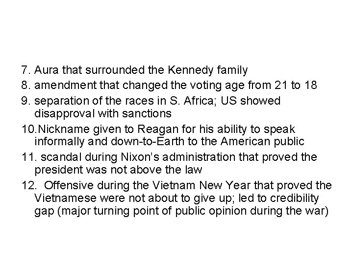 7. Aura that surrounded the Kennedy family 8. amendment that changed the voting age