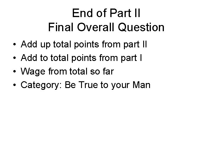 End of Part II Final Overall Question • • Add up total points from