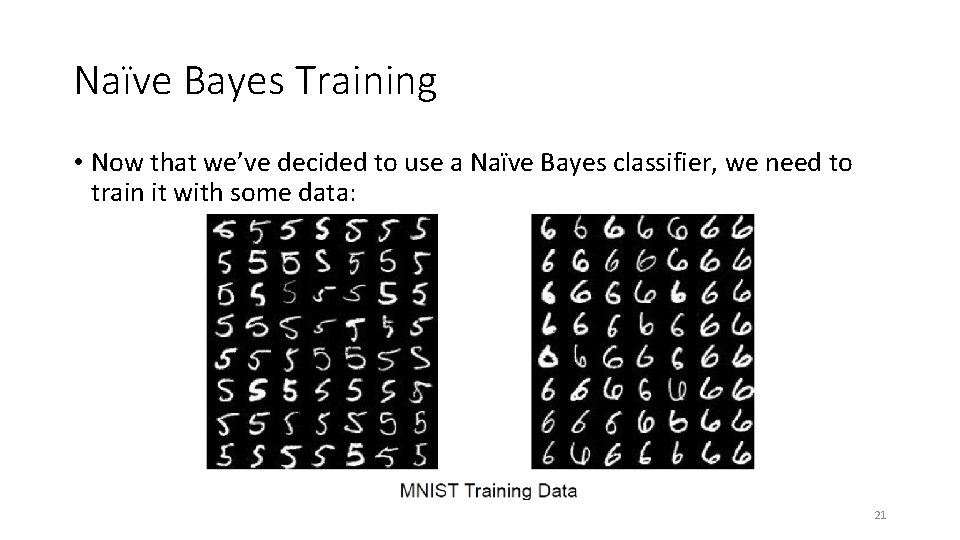 Naïve Bayes Training • Now that we’ve decided to use a Naïve Bayes classifier, Naïve Bayes Training • Now that we’ve decided to use a Naïve Bayes classifier,