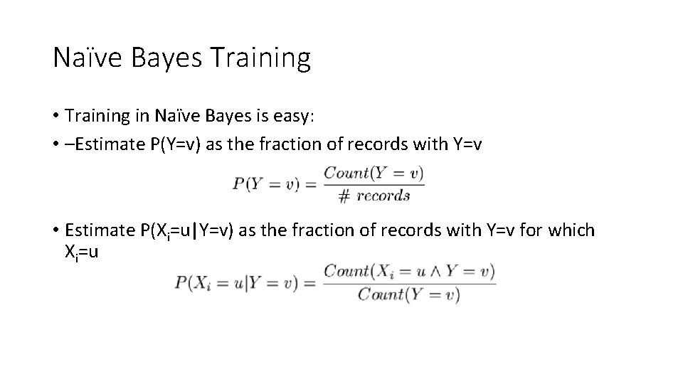 Naïve Bayes Training • Training in Naïve Bayes is easy: • –Estimate P(Y=v) as