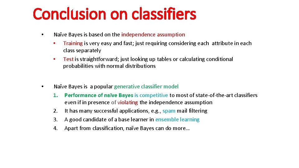 Conclusion on classifiers • Naïve Bayes is based on the independence assumption • Training
