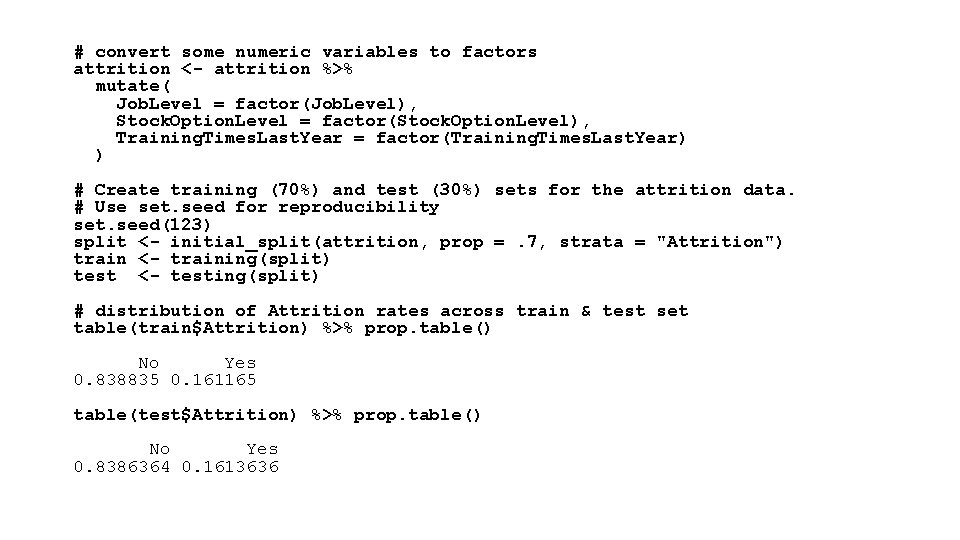 # convert some numeric variables to factors attrition <- attrition %>% mutate( Job. Level