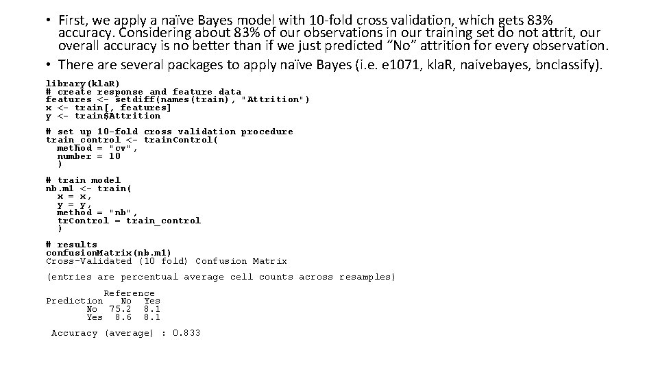  • First, we apply a naïve Bayes model with 10 -fold cross validation,