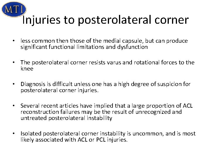 Injuries to posterolateral corner • less common then those of the medial capsule, but