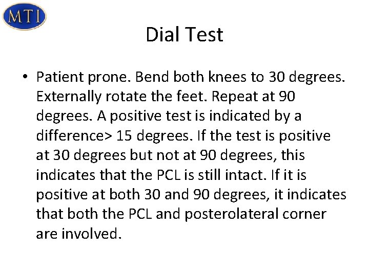 Dial Test • Patient prone. Bend both knees to 30 degrees. Externally rotate the