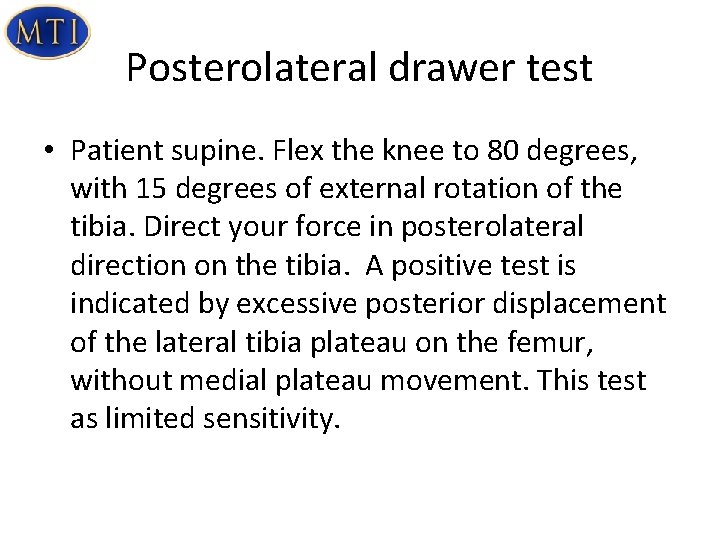 Posterolateral drawer test • Patient supine. Flex the knee to 80 degrees, with 15