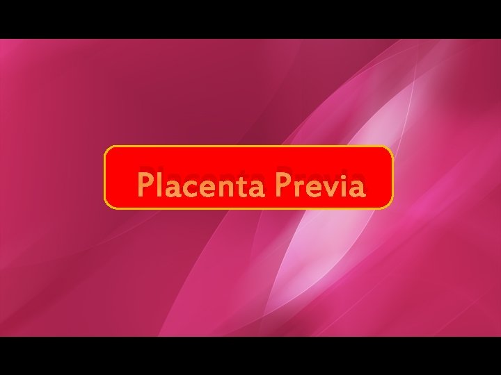 Placenta Previa 