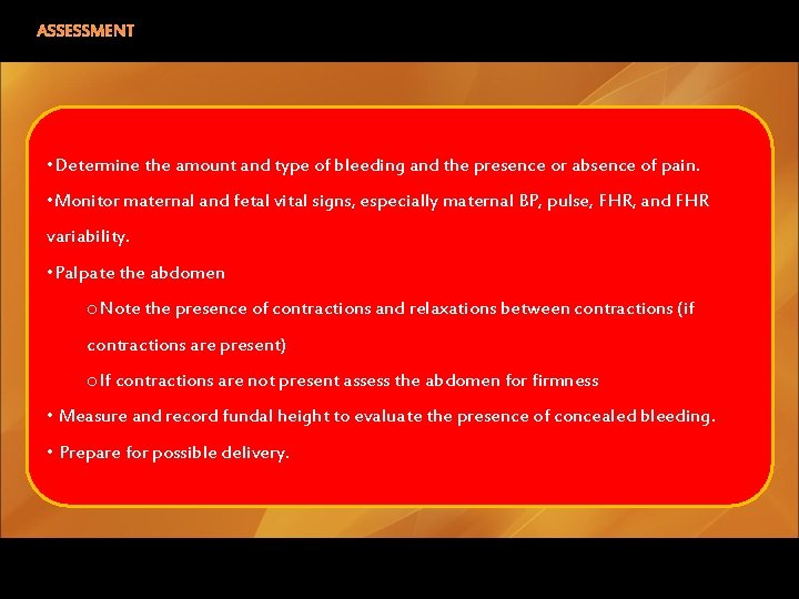 ASSESSMENT • Determine the amount and type of bleeding and the presence or absence