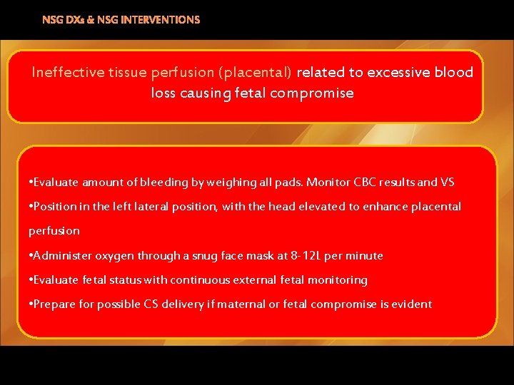 NSG DXs & NSG INTERVENTIONS Ineffective tissue perfusion (placental) related to excessive blood loss