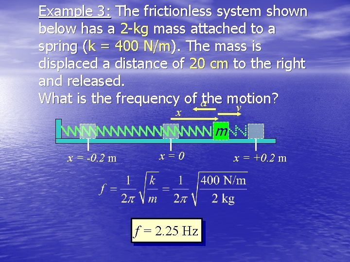 Example 3: The frictionless system shown below has a 2 -kg mass attached to