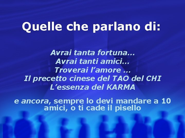 Quelle che parlano di: Avrai tanta fortuna… Avrai tanti amici… Troverai l’amore … Il