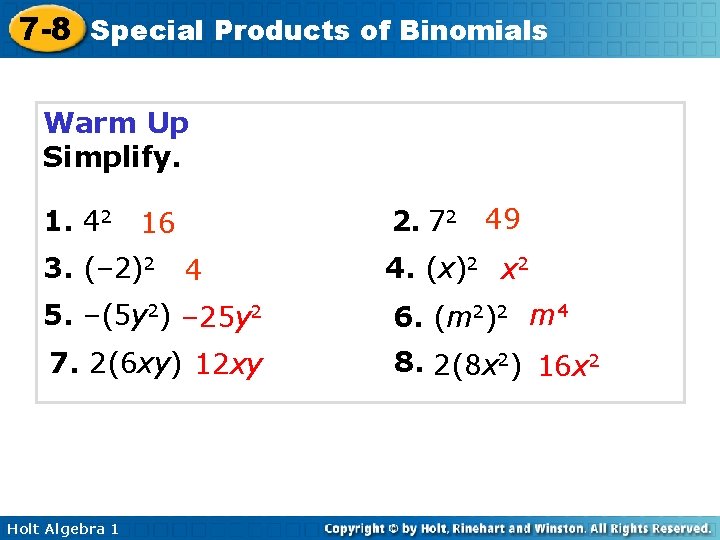 7 -8 Special Products of Binomials Warm Up Simplify. 2. 72 49 1. 42