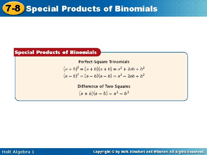 7 -8 Special Products of Binomials Holt Algebra 1 