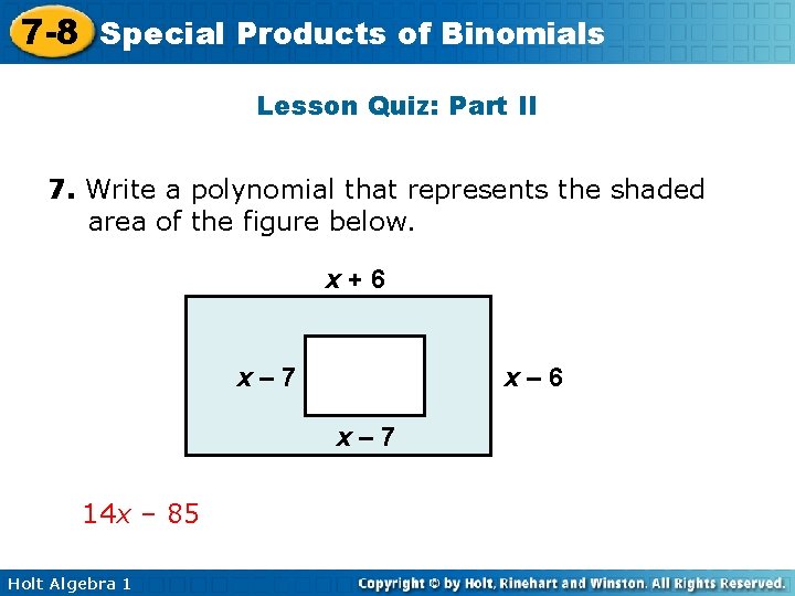 7 -8 Special Products of Binomials Lesson Quiz: Part II 7. Write a polynomial