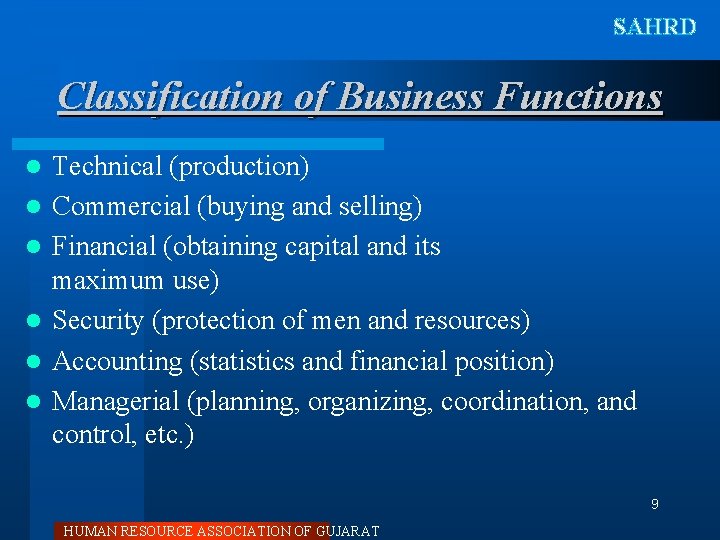 SAHRD Classification of Business Functions l l l Technical (production) Commercial (buying and selling)