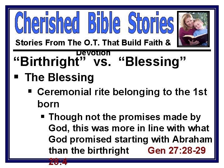 Stories From The O. T. That Build Faith & Devotion “Birthright” vs. “Blessing” §
