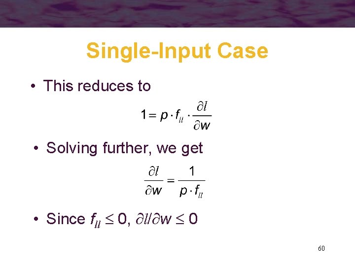 Single-Input Case • This reduces to • Solving further, we get • Since fll