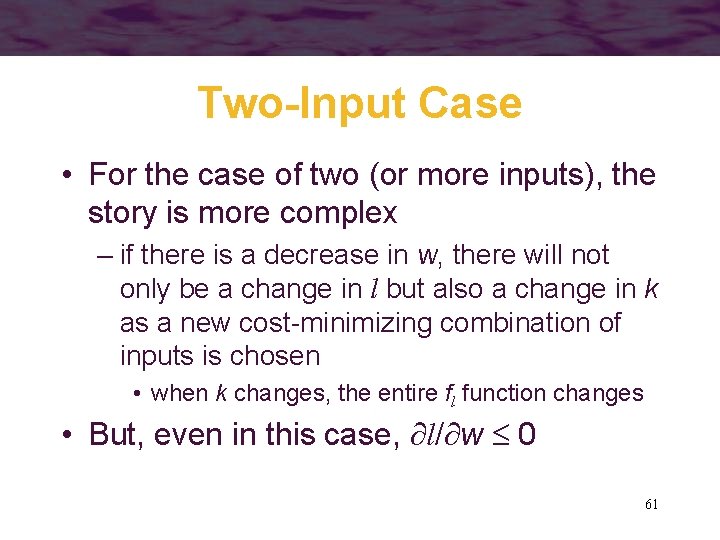 Two-Input Case • For the case of two (or more inputs), the story is
