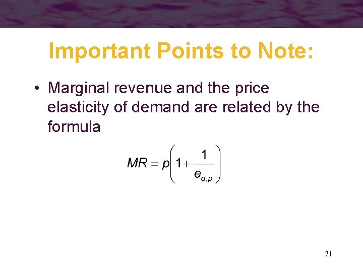 Important Points to Note: • Marginal revenue and the price elasticity of demand are