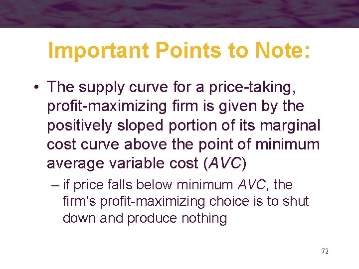 Important Points to Note: • The supply curve for a price-taking, profit-maximizing firm is