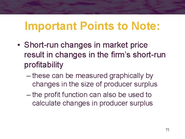 Important Points to Note: • Short-run changes in market price result in changes in