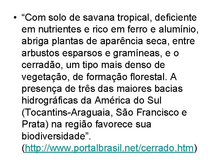  • “Com solo de savana tropical, deficiente em nutrientes e rico em ferro