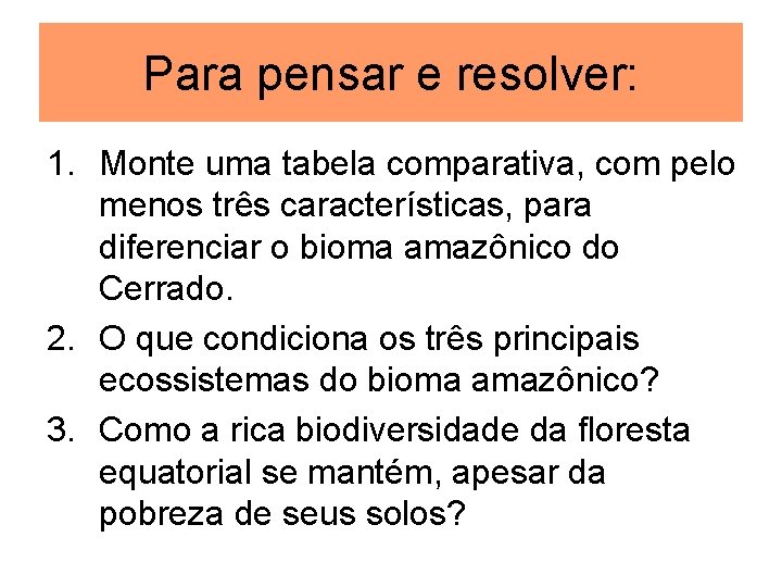 Para pensar e resolver: 1. Monte uma tabela comparativa, com pelo menos três características,