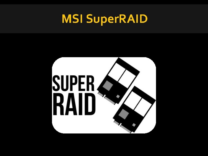 MSI Super. RAID 