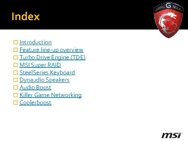 Index � Introduction � Feature line-up overview � Turbo Drive Engine (TDE) � MSI