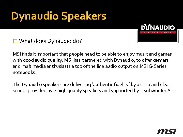 Dynaudio Speakers � What does Dynaudio do? MSI finds it important that people need