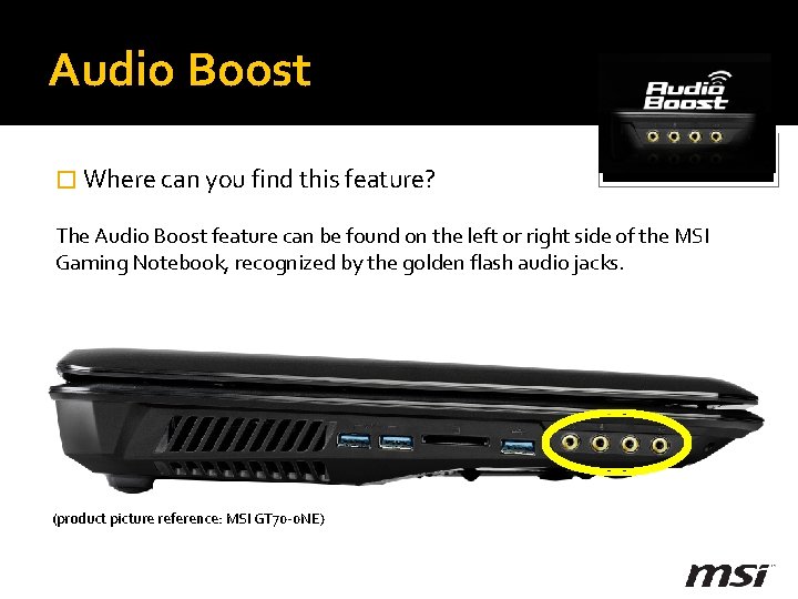 Audio Boost � Where can you find this feature? The Audio Boost feature can