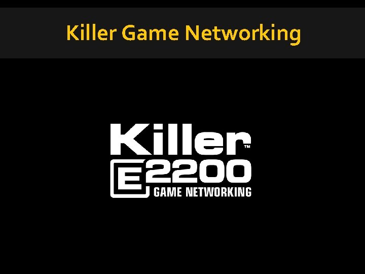 Killer Game Networking 