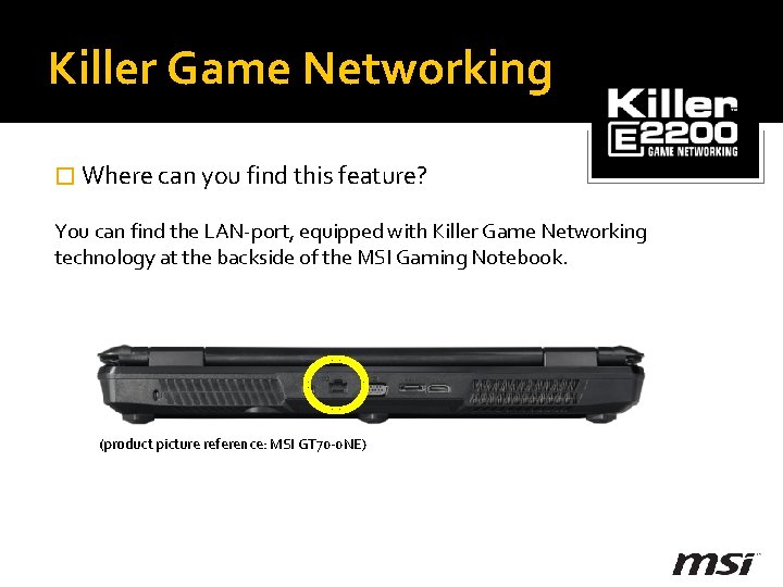 Killer Game Networking � Where can you find this feature? You can find the