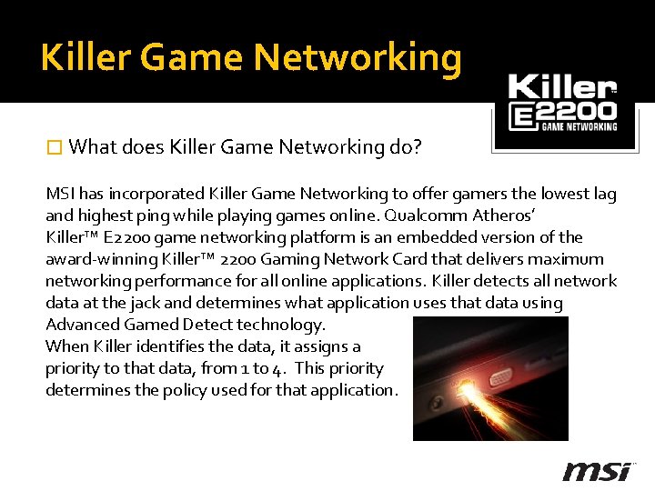 Killer Game Networking � What does Killer Game Networking do? MSI has incorporated Killer