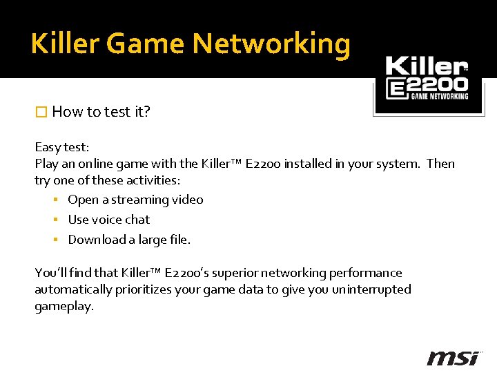 Killer Game Networking � How to test it? Easy test: Play an online game